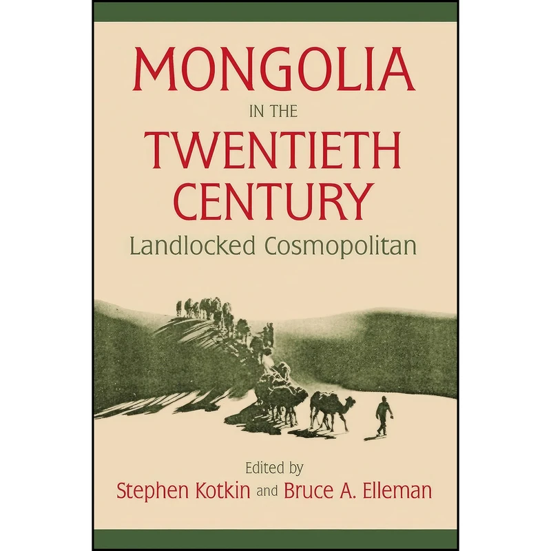 کتاب Mongolia in the Twentieth Century اثر جمعي از نويسندگان انتشارات تازه ها