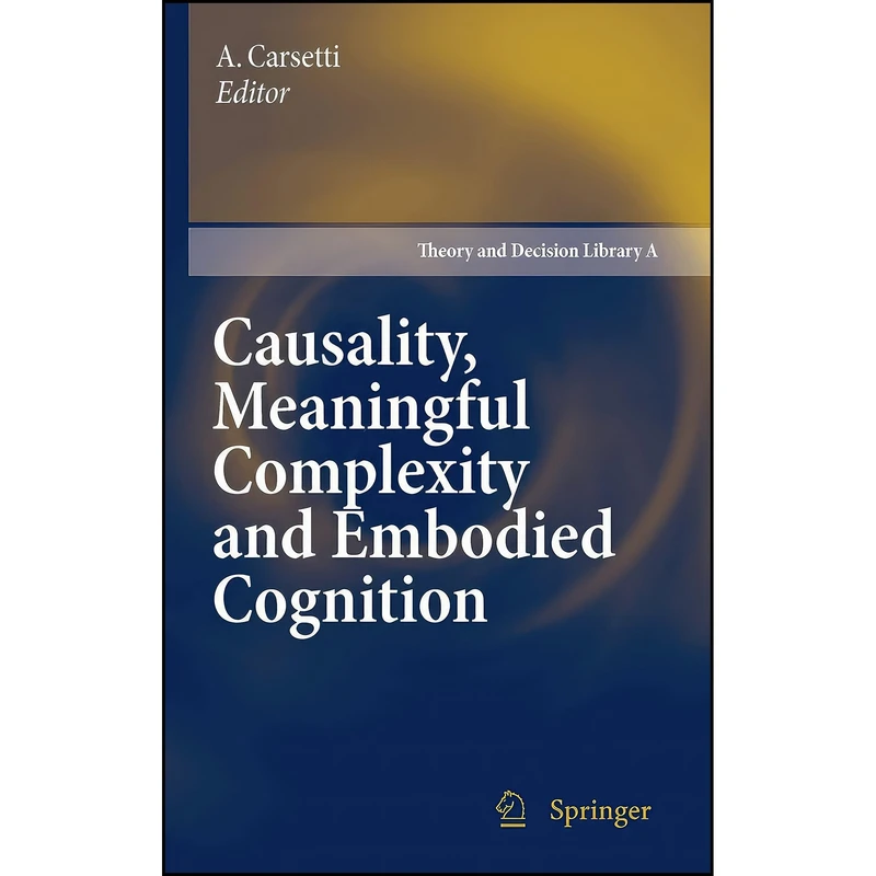 کتاب Causality, Meaningful Complexity and Embodied Cognition  اثر A. Carsetti انتشارات Springer