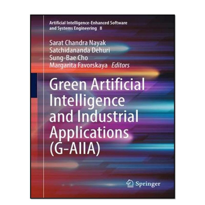 کتاب Green Artificial Intelligence and Industrial Applications اثر جمعی از نویسندگان انتشارات آوای مؤلف