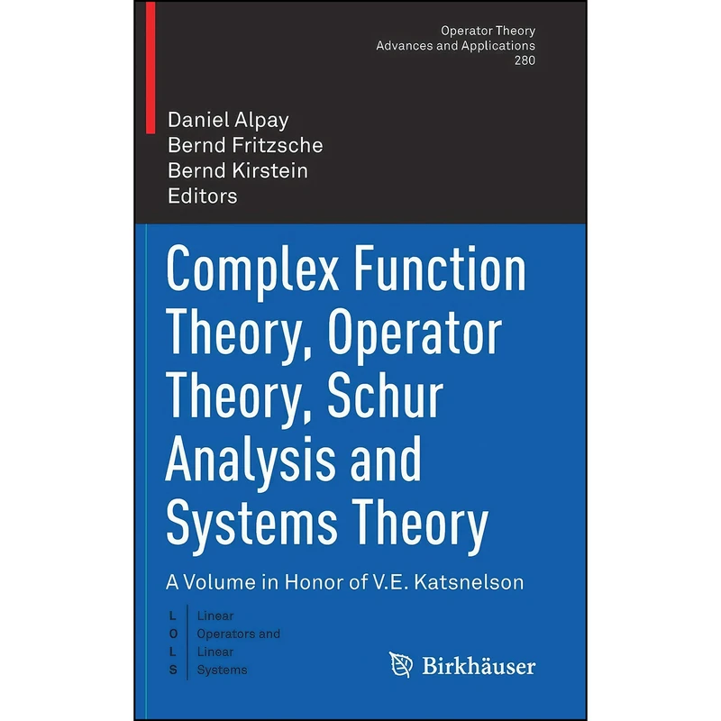 کتاب Complex Function Theory, Operator Theory, Schur Analysis and Systems Theory اثر جمعي از نويسندگان انتشارات Birkhauser