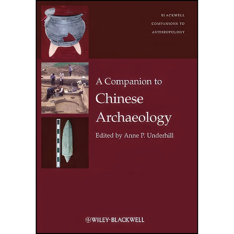کتاب A Companion to Chinese Archaeology اثر Anne P. Underhill انتشارات Wiley-Blackwell