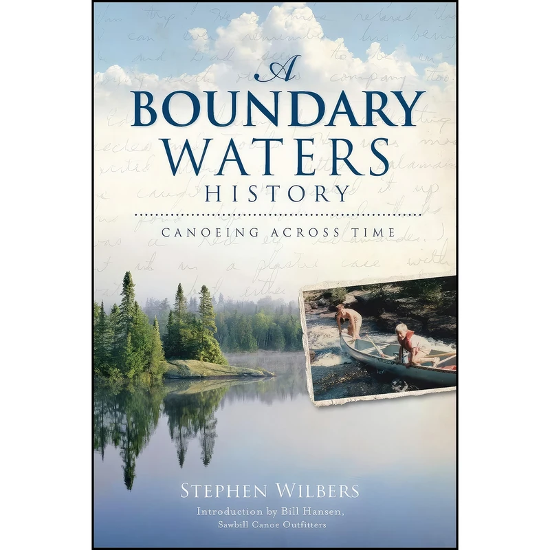 کتاب A Boundary Waters History اثر Stephen Wilbers and Bill Hansen انتشارات The History Press