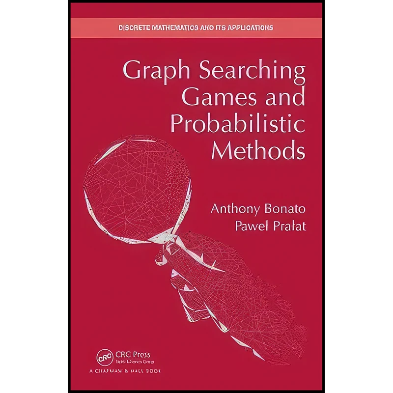 کتاب Graph Searching Games and Probabilistic Methods  اثر Anthony Bonato and Pawel Pralat انتشارات CRC Press