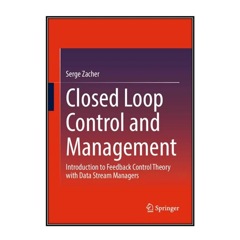  کتاب Closed Loop Control and Management اثر Serge Zacher انتشارات مؤلفين طلايي