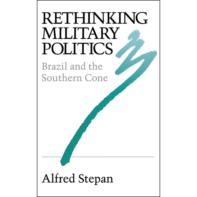 کتاب Rethinking Military Politics اثر Alfred C. Stepan انتشارات Princeton University Press