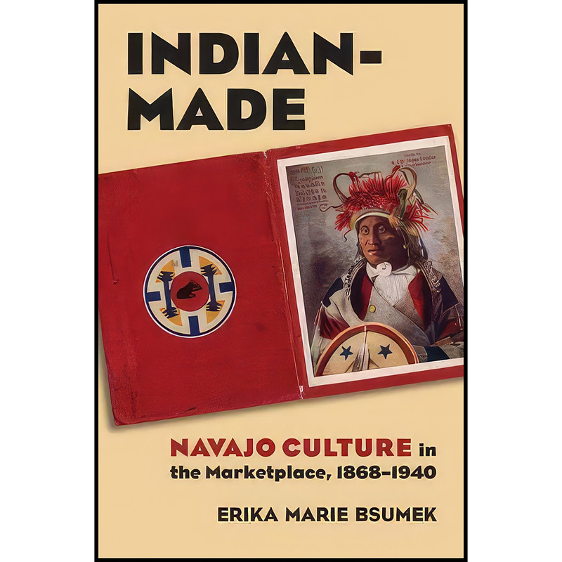 کتاب Indian-Made اثر Erika Marie Bsumek انتشارات University Press of Kansas