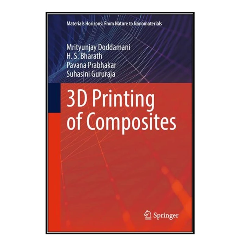  کتاب 3D Printing of Composites اثر جمعي از نويسندگان انتشارات مؤلفين طلايي