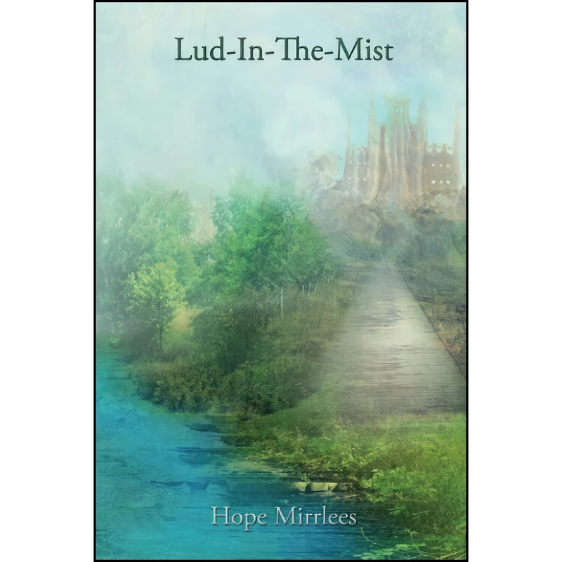 کتاب Lud-In-The-Mist اثر Hope Mirrlees انتشارات تازه ها