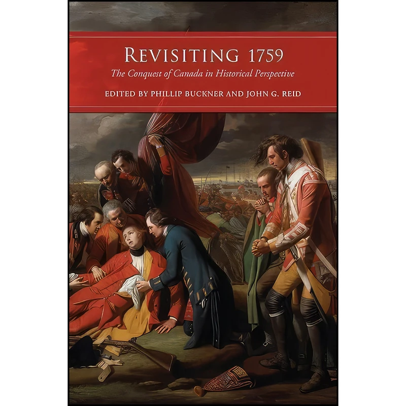 کتاب Revisiting 1759 اثر Phillip Buckner and John G. Reid انتشارات University of Toronto Press