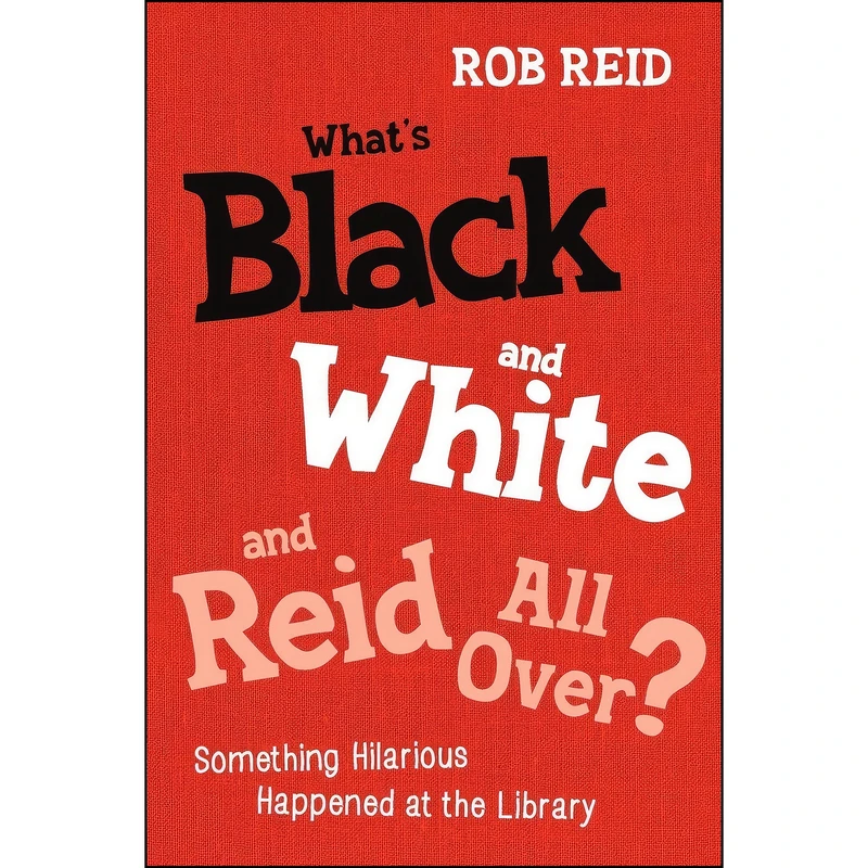 کتاب What's Black and White and Reid All Over? اثر Rob Reid انتشارات ALA Editions