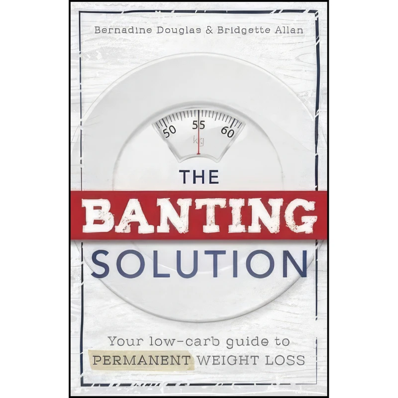 کتاب The Banting Solution اثر Bridgette Allan and Bernadine Douglas انتشارات Penguin Random House South Africa