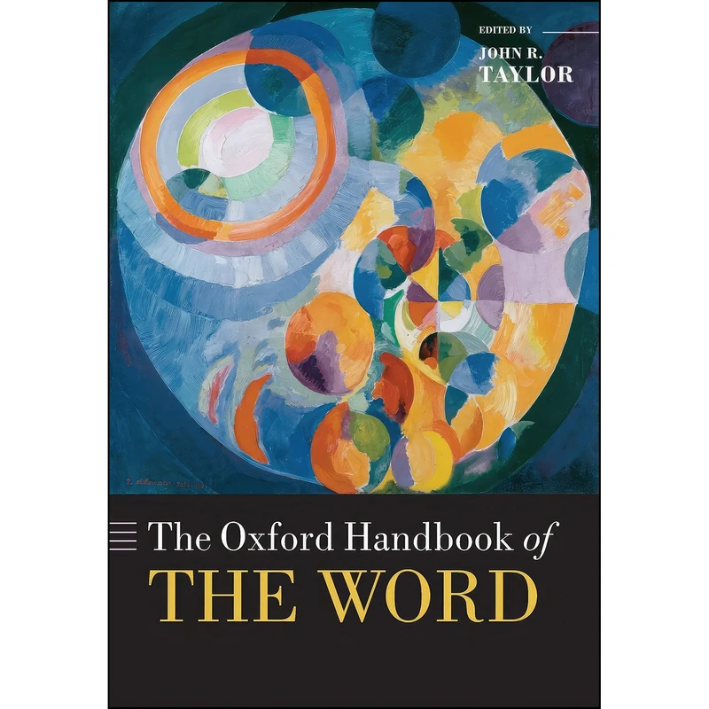 کتاب The Oxford Handbook of the Word  اثر John R. Taylor انتشارات Oxford University Press