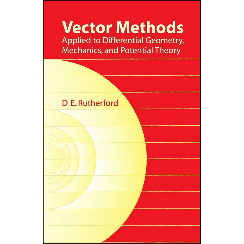 کتاب Vector Methods Applied to Differential Geometry, Mechanics, and Potential Theory اثر D. E. Rutherford انتشارات Dover Publications