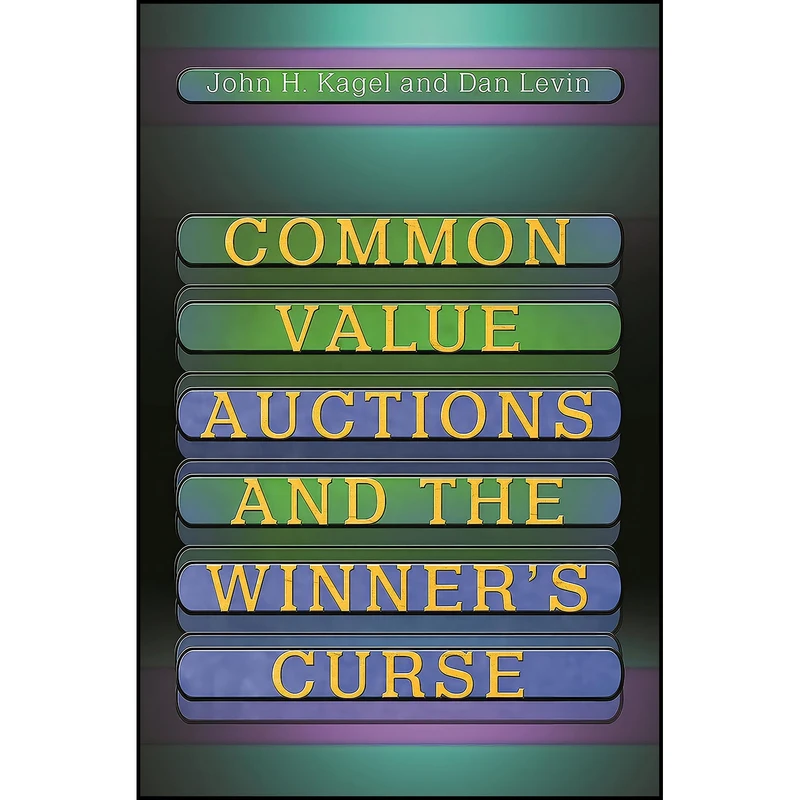 کتاب Common Value Auctions and the Winners Curse اثر John H. Kagel and Dan Levin انتشارات Princeton University Press