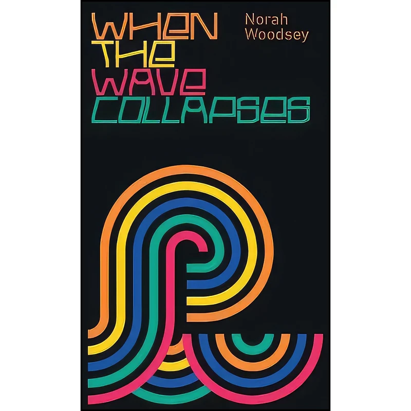کتاب When the Wave Collapses اثر Norah Woodsey انتشارات Norah Woodsey