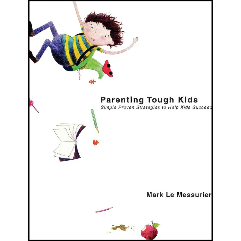 کتاب Parenting Tough Kids اثر Mark Le Messurier انتشارات Skyhorse