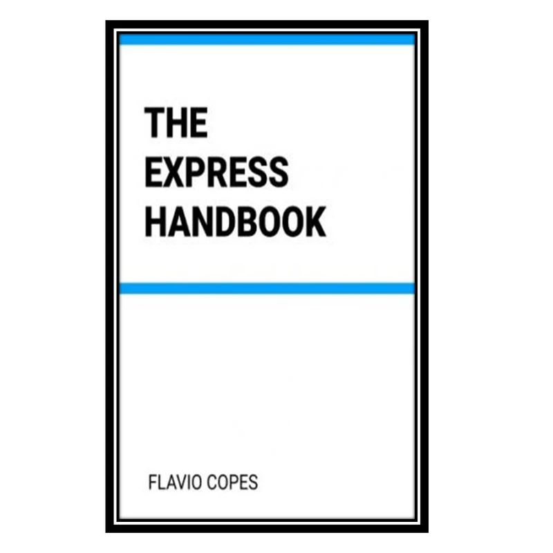 کتاب The Express.js Handbook اثر Flavio Copes انتشارات مؤلفین طلایی