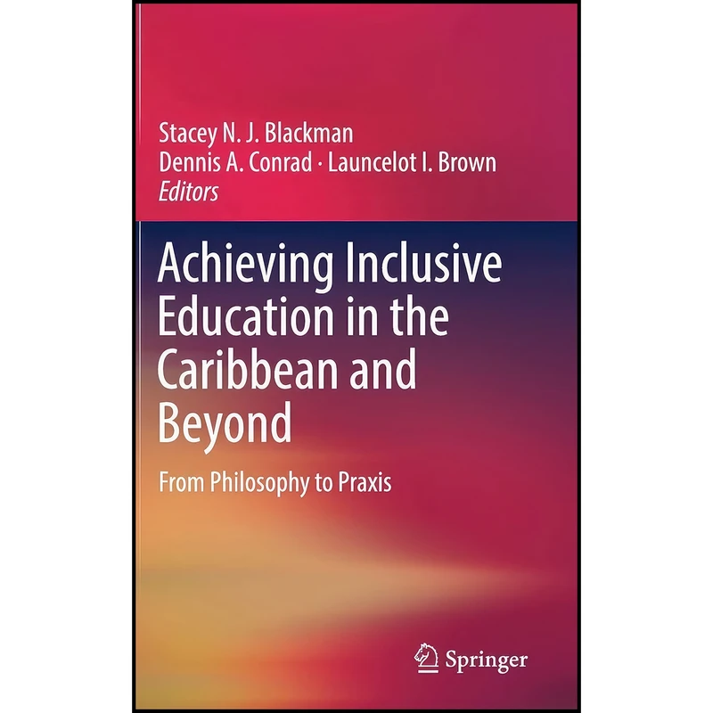 کتاب Achieving Inclusive Education in the Caribbean and Beyond اثر جمعي از نويسندگان انتشارات Springer