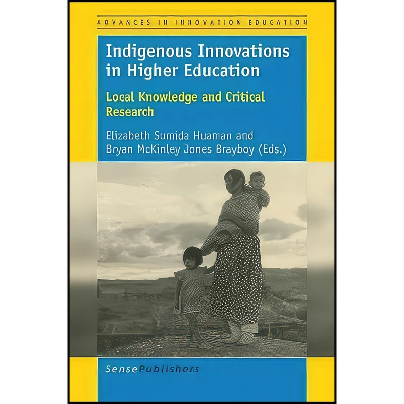 کتاب Indigenous Innovations in Higher Education  اثر جمعی از نویسندگان انتشارات BrillSense