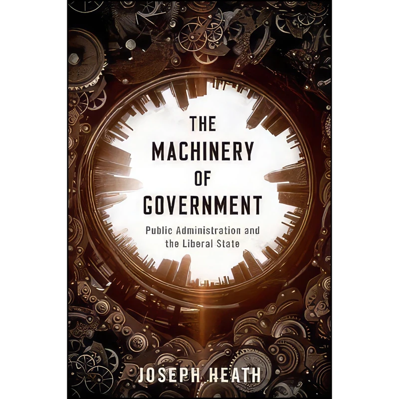 کتاب The Machinery of Government اثر Joseph Heath انتشارات Oxford University Press
