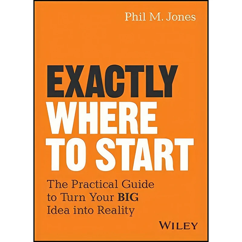 کتاب Exactly Where to Start اثر Phil M Jones انتشارات Wiley