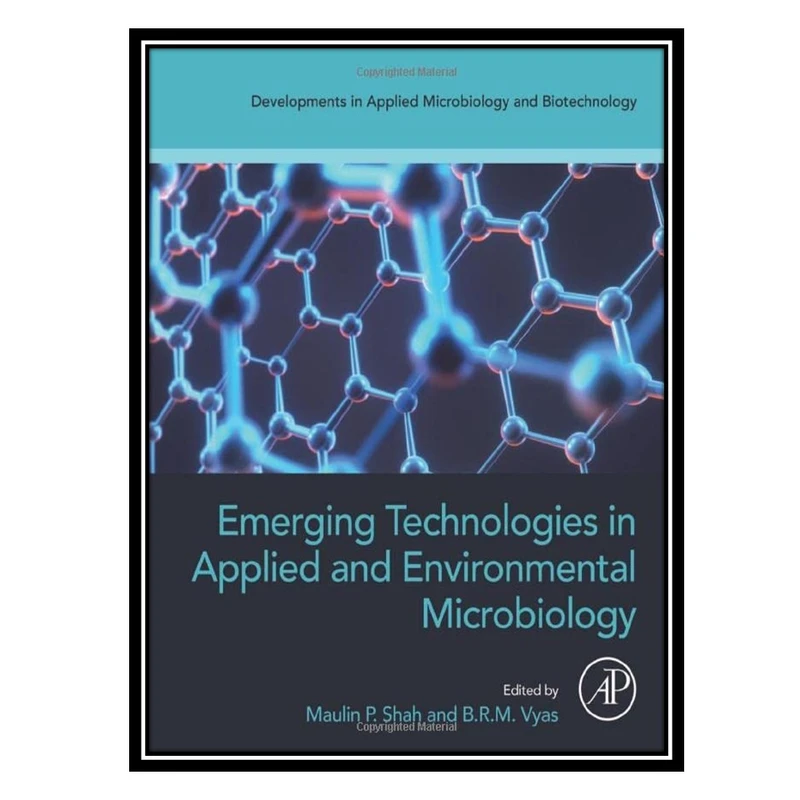 کتاب Emerging Technologies in Applied and Environmental Microbiology اثر Maulin P P Shah AND BRM Vyas انتشارات مؤلفین طلایی