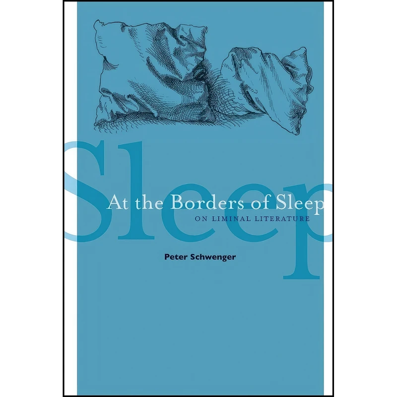 کتاب At the Borders of Sleep اثر Peter Schwenger انتشارات Univ Of Minnesota Press