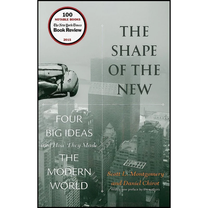 کتاب The Shape of the New اثر Scott L. Montgomery and Daniel Chirot انتشارات Princeton University Press