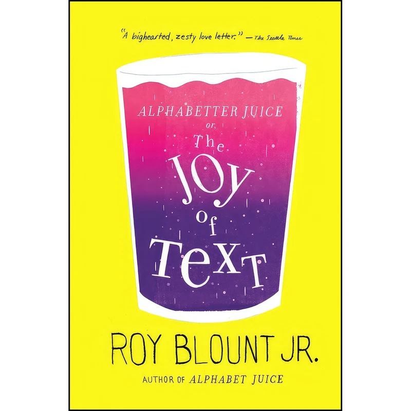 کتاب Alphabetter Juice اثر Roy Blount and  Jr. انتشارات Sarah Crichton Books
