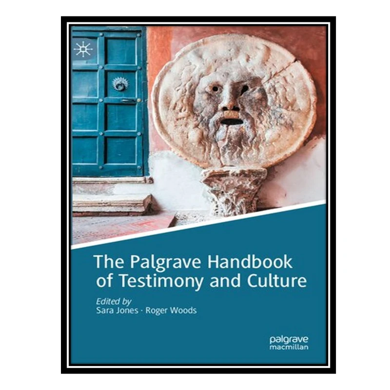 کتاب The Palgrave Handbook of Testimony and Culture اثر Sara Jones AND Roger Woods انتشارات مؤلفین طلایی