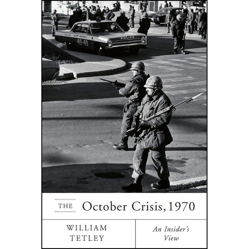 کتاب The October Crisis, 1970 اثر William Tetley انتشارات McGill-Queen's University Press