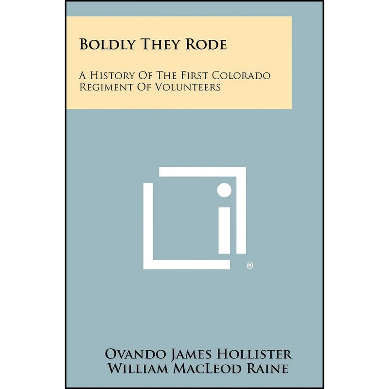 کتاب Boldly They Rode اثر جمعي از نويسندگان انتشارات Literary Licensing, LLC