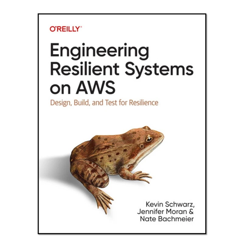 کتاب Engineering Resilient Systems on AWS اثر جمعی از نویسندگان انتشارات آوای مؤلف