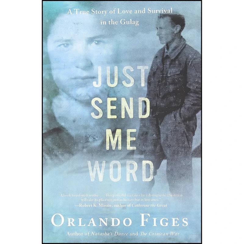 کتاب Just Send Me Word اثر Orlando Figes انتشارات Metropolitan Books