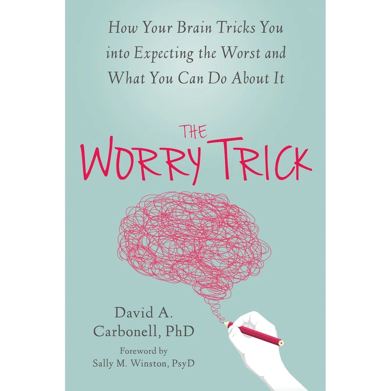 کتاب The Worry Trick اثر David A. Carbonell and Sally M. Winston انتشارات New Harbinger Publications