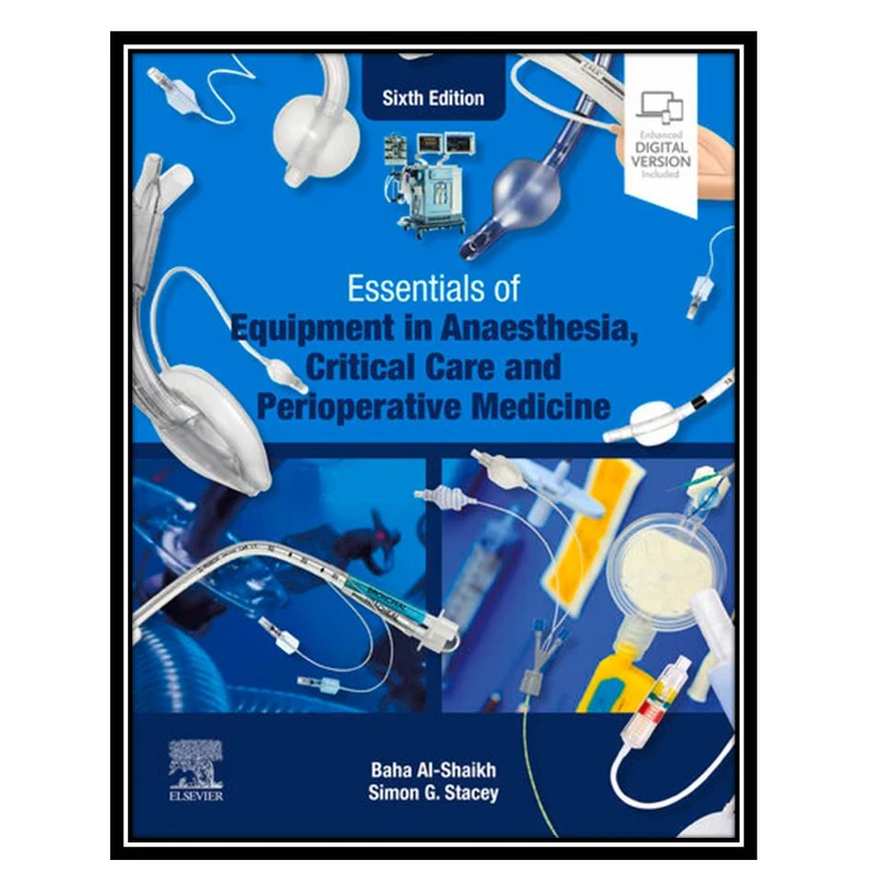 کتابEssentials of Equipment in Anaesthesia, Critical Care and Perioperative Medicine اثر Baha Al-Shaikh And Simon G. Stacey انتشارات مؤلفین طلایی
