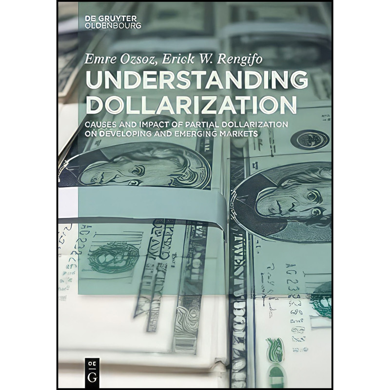 کتاب Understanding Dollarization اثر Emre Ozsoz انتشارات De Gruyter Oldenbourg