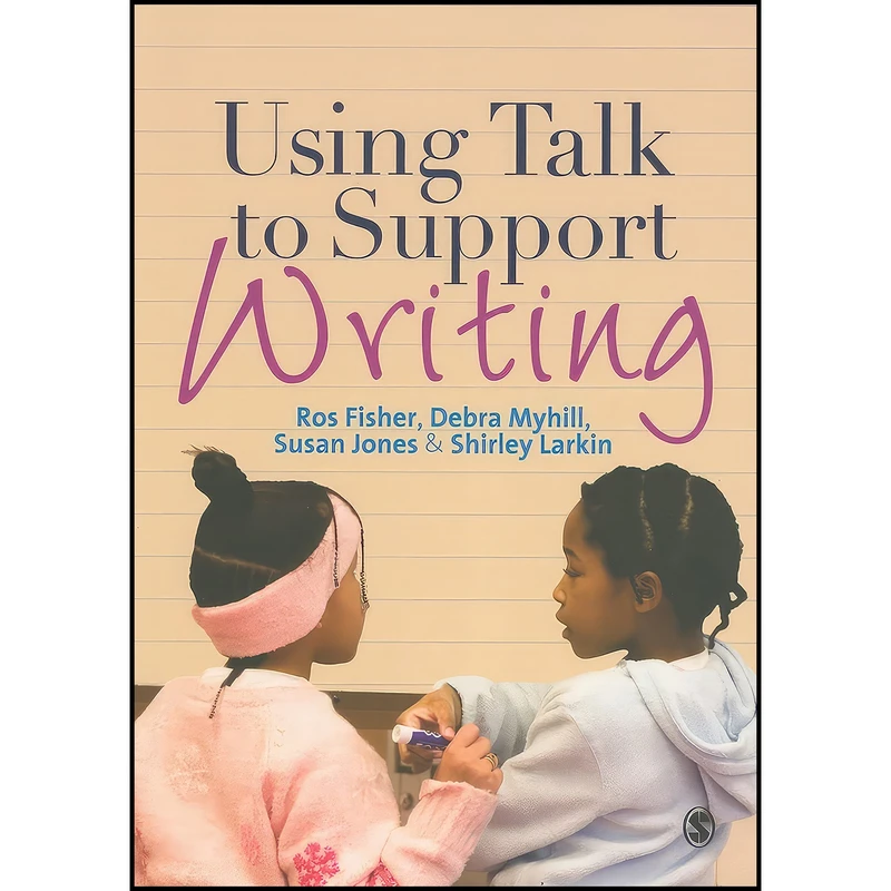 کتاب Using Talk to Support Writing اثر جمعي از نويسندگان انتشارات SAGE Publications Ltd