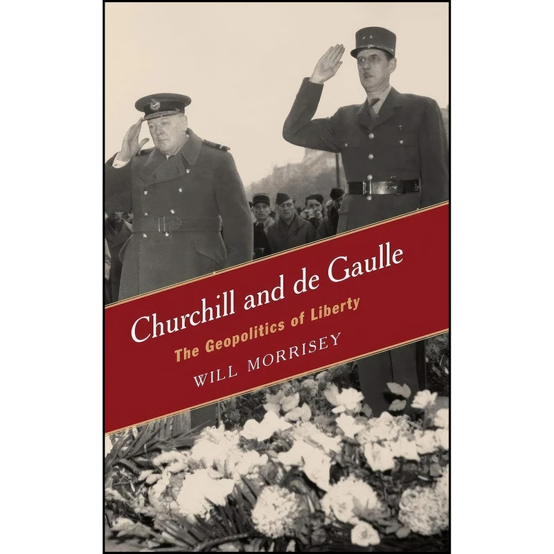 کتاب Churchill and de Gaulle اثر Will Morrisey انتشارات Rowman & Littlefield Publishers