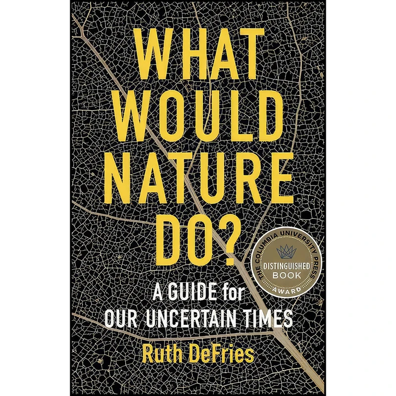 کتاب What Would Nature Do? اثر Ruth DeFries انتشارات Columbia University Press
