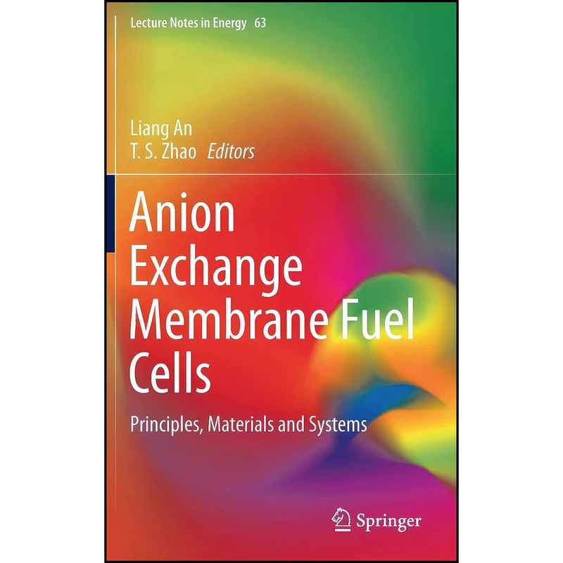 کتاب Anion Exchange Membrane Fuel Cells اثر Liang An and T.S. Zhao انتشارات Springer