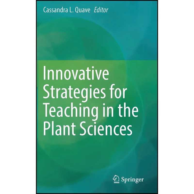 کتاب Innovative Strategies for Teaching in the Plant Sciences اثر Cassandra Leah Quave انتشارات Springer