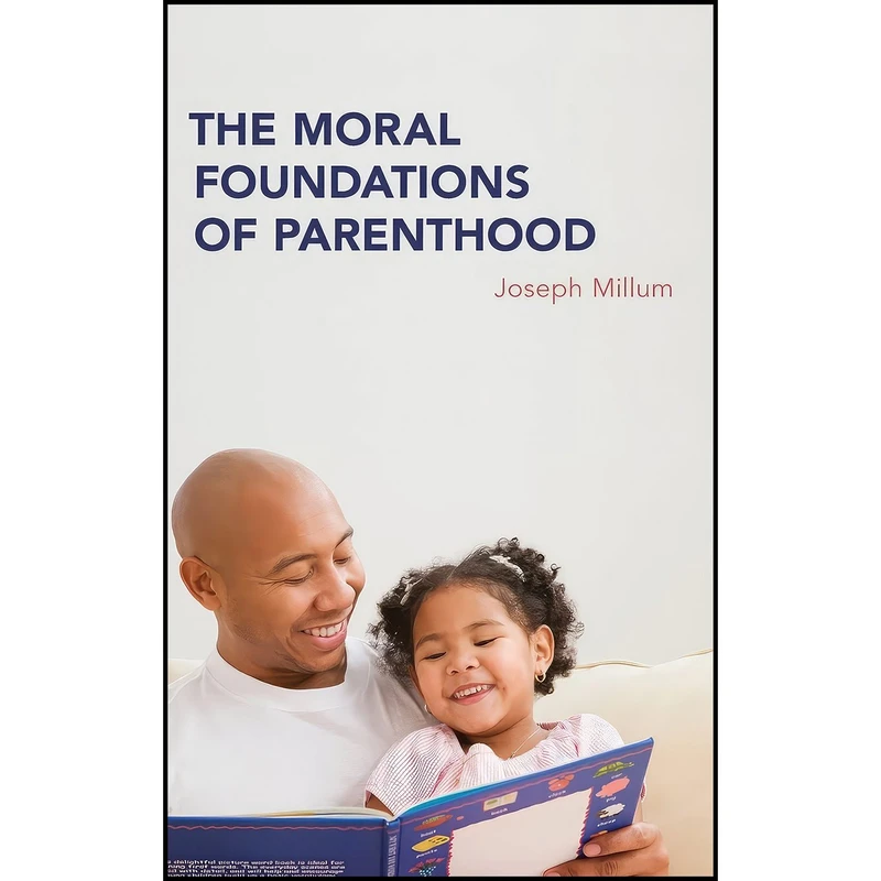 کتاب The Moral Foundations of Parenthood اثر Joseph Millum انتشارات Oxford University Press