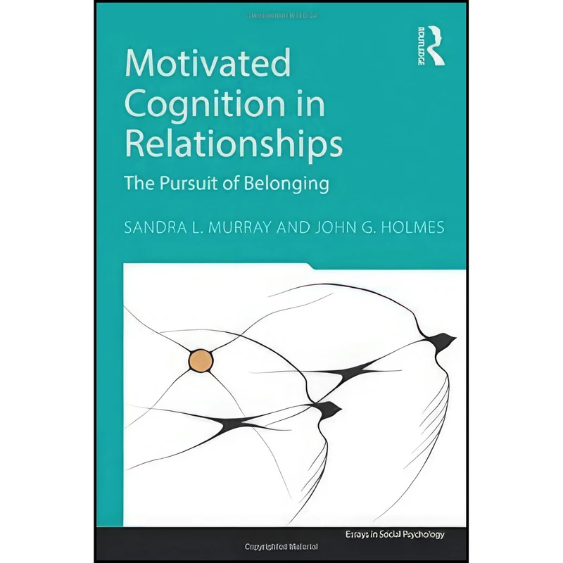 کتاب Motivated Cognition in Relationships اثر Sandra L. Murray and John G. Holmes انتشارات تازه ها