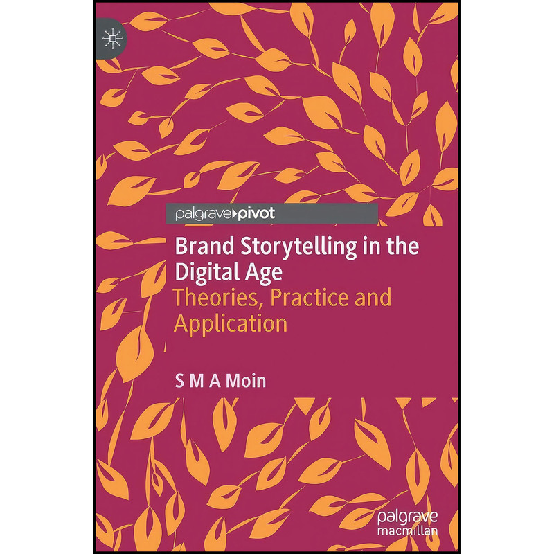 کتاب Brand Storytelling in the Digital Age اثر Dr S M A Moin انتشارات Palgrave Macmillan