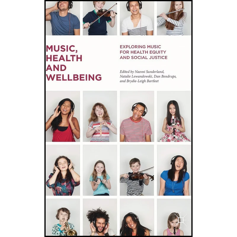 کتاب Music, Health and Wellbeing اثر جمعي از نويسندگان انتشارات Palgrave Macmillan