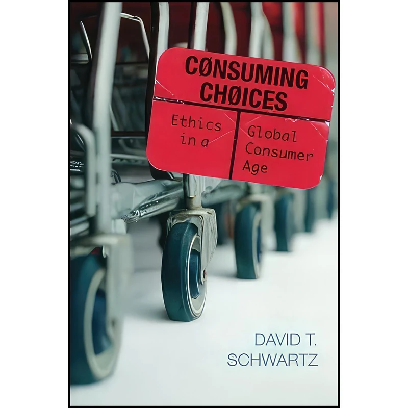 کتاب Consuming Choices اثر David Schwartz and David T. Schwartz انتشارات Rowman  And Littlefield Publishers