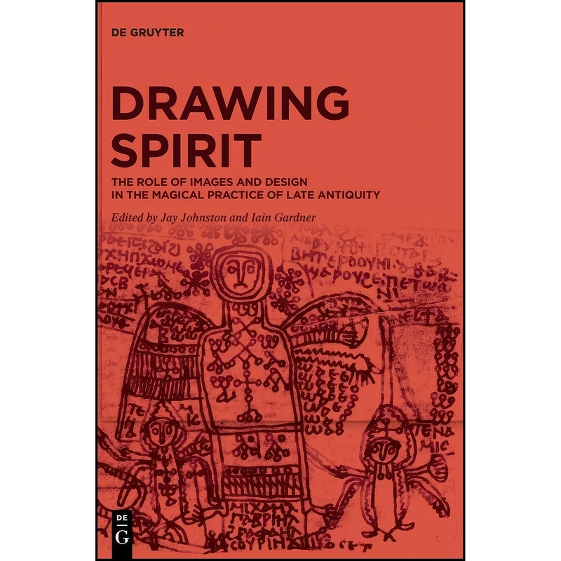 کتاب Drawing Spirit اثر Jay Johnston and Iain Gardner انتشارات De Gruyter