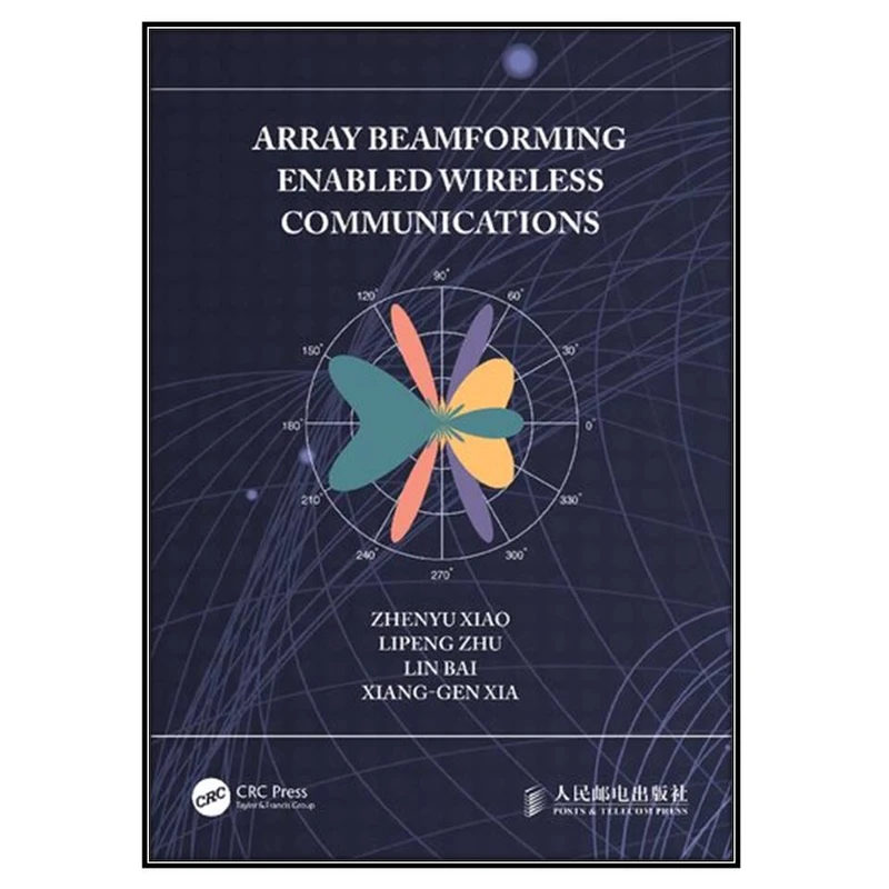  کتاب Array Beamforming Enabled Wireless Communications اثر  جمعي از نويسندگان انتشارات مؤلفين طلايي