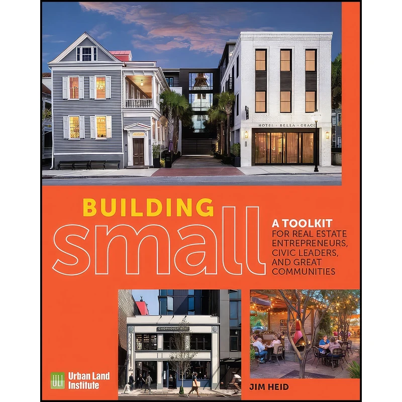 کتاب Building Small اثر Jim Heid انتشارات Urban Land Institute